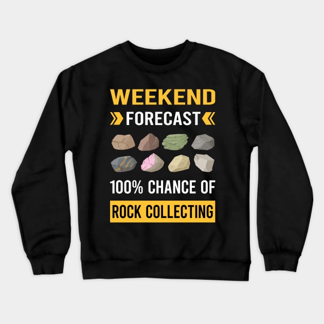 Weekend Forecast Rock Collecting Rocks Rockhound Rockhounding Crewneck Sweatshirt by Good Day